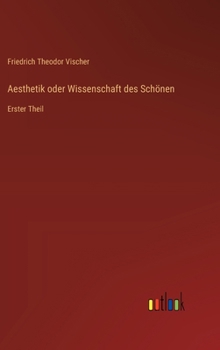 Aesthetik oder Wissenschaft des Schönen: Erster Theil
