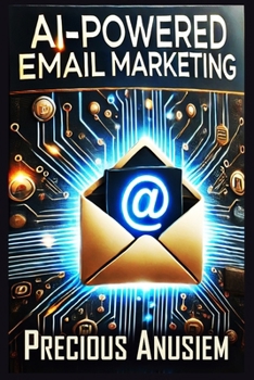 AI-Powered Email Marketing: Boost Conversions and Drive Sales (Marketing and Promotion)