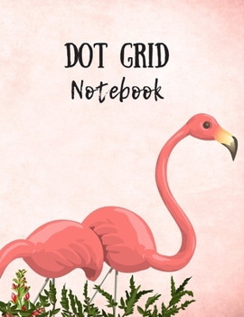 Paperback Dot Grid Notebook: PInk Flamingos Journal Famingo Gifts For Girls / Flamingo Lovers Ideas /(8.5 x 11 inches) /120 Dotted Pages Book