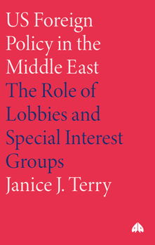 Paperback U.S. Foreign Policy in the Middle East: The Role of Lobbies and Special Interest Groups Book