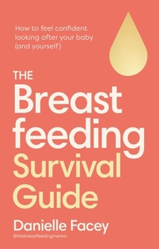 Paperback Breastfeeding Self-Care: The Essential Guide to Looking After You, as You Look After Your Baby Book