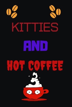 Paperback Kitties and Hot Coffee: Blank Lined Notebook & Journal Or Diary Gift for Coffee Lovers & Fans, Line Ruled Paper.middle school, high school or Book