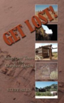 Paperback Get Lost!: Adventure Tours in the Owyhee Desert Book