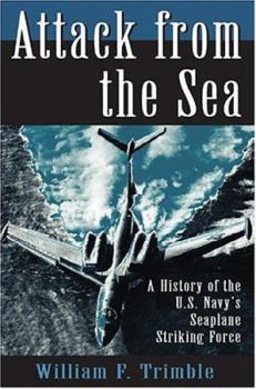Hardcover Attack from the Sea: A History of the U.S. Navy's Seaplane Striking Force Book
