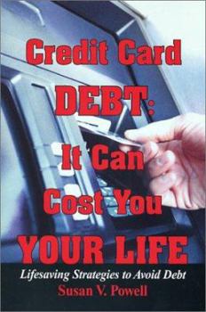 Paperback Credit Card Debt: It Can Cost You Your Life (Lifesaving Strategies to Avoid Debt) Book