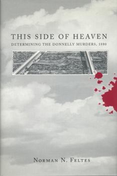 Hardcover This Side of Heaven: Determining the Donnelly Murders, 1880 Book