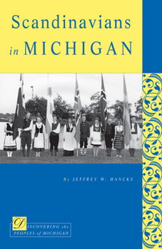 Scandinavians in Michigan (Discovering the Peoples of Michigan Series) - Book  of the Discovering the Peoples of Michigan (DPOM)