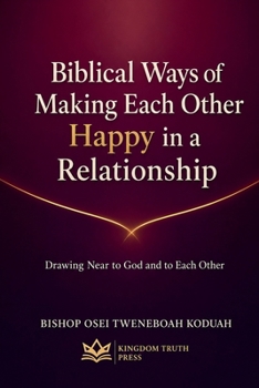Biblical Ways of Making Each Other Happy in a relationship