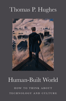 Paperback Human-Built World: How to Think about Technology and Culture Book