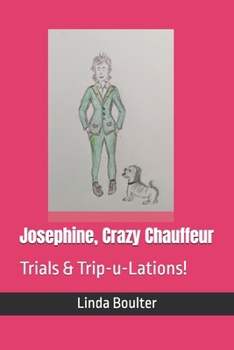 Paperback Josephine, Crazy Chauffeur: Trials & Trip-u-Lations! Book