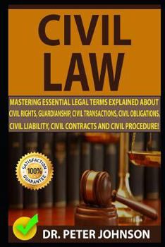 Paperback Civil Law: Mastering Essential Legal Terms Explained about Civil Rights, Guardianship, Civil Transactions, Civil Obligations, Civ Book