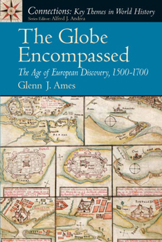 The Globe Encompassed: The Age of European Discovery , 1500-1700