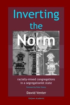 Paperback Inverting the Norm: Racially-Mixed Congregations in a Segregationist State Book