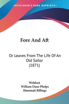 Paperback Fore And Aft: Or Leaves From The Life Of An Old Sailor (1871) Book