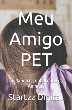 Meu Amigo PET: Cuidando e Conhecendo os Animais