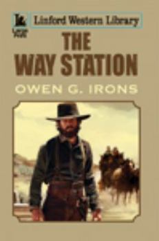 Paperback The Way Station (Linford Western Library) [Large Print] Book