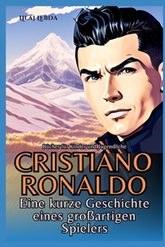 Paperback Cristiano Ronaldo: Eine kurze Geschichte eines großar-tigen Spielers [German] Book