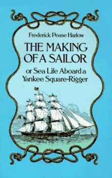 Paperback The Making of a Sailor / Or Sea Life Aboard a Yankee Square-Rigger Book