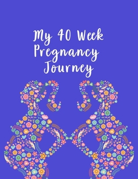 Paperback My 40-Week Pregnancy Journey: A Notebook Journal For The Expectant Mother Book