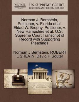 Paperback Norman J. Bernstein, Petitioner, V. Florida Et Al. Eldad W. Brophy, Petitioner, V. New Hampshire Et Al. U.S. Supreme Court Transcript of Record with S Book