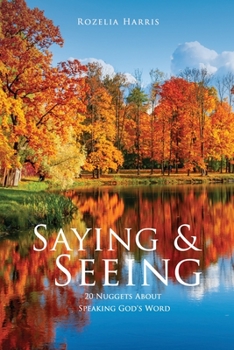 Paperback Saying & Seeing: 20 Nuggets About Speaking God's Word Book