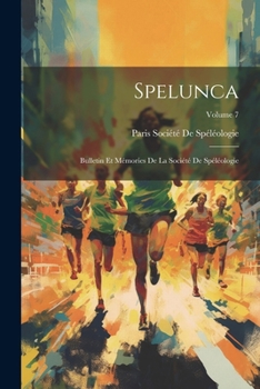 Paperback Spelunca: Bulletin Et Mémories De La Société De Spéléologie; Volume 7 [French] Book