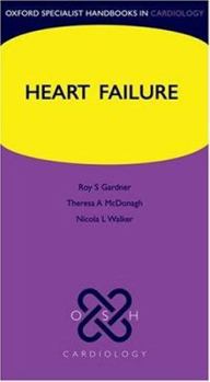 Heart Failure (Oxford Specialist Handbooks in Cardiology) - Book  of the Oxford Specialist Handbooks