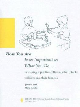 Paperback How You Are Is as Important as What You Do...: In Making a Positive Difference for Infants, Toddlers and Their Families Book