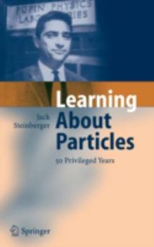 Hardcover Learning about Particles - 50 Privileged Years Book