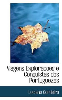 Viagens Exploracoes E Conquistas Dos Portuguezes