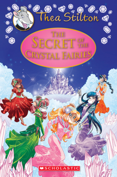 Hardcover The Secret of the Crystal Fairies (Thea Stilton: Special Edition #7): A Geronimo Stilton Adventure Book