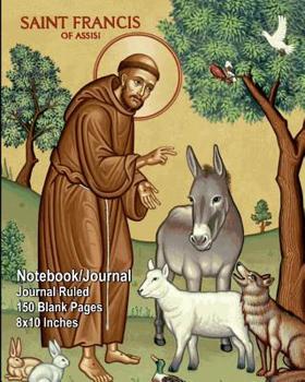 Saint Francis of Assisi - Notebook/Journal: Journal Ruled - 150 Blank Pages - 8x10 Inches
