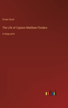 Hardcover The Life of Captain Matthew Flinders: in large print Book