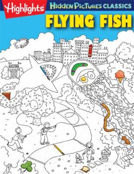 Paperback Hidden Pictures 2013 Classic Flying Fish (Highlights Hidden Pictures® Classics) Book