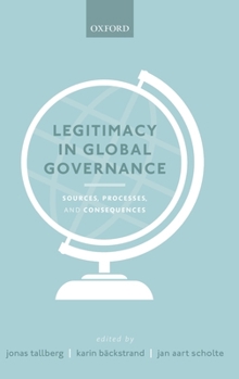 Hardcover Legitimacy in Global Governance: Sources, Processes, and Consequences Book