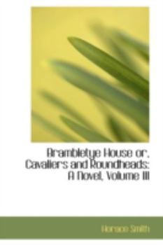 Hardcover Brambletye House or, Cavaliers and Roundheads: A Novel, Volume III Book