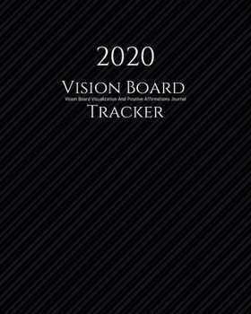 Paperback 2020 Vision Board Tracker: 1/2 Blank,1/2 Lined Pages for scripting, mantras, quotes & positive affirmations Law of Attraction Goal Planner Organi Book