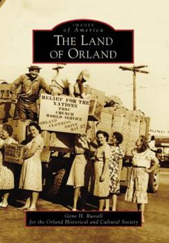 The Land of Orland (Images of America: California) - Book  of the Images of America: California