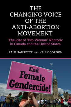 Paperback The Changing Voice of the Anti-Abortion Movement: The Rise of Pro-Woman Rhetoric in Canada and the United States Book