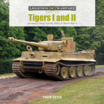 Hardcover Tigers I and II: Germany's Most Feared Tanks of World War II Book