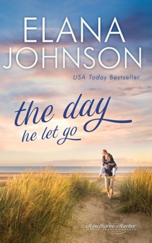 Hardcover The Day He Let Go: Sweet Contemporary Romance Book