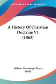 Paperback A History Of Christian Doctrine V1 (1863) Book