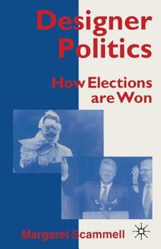 Paperback Designer Politics: How Elections Are Won Book