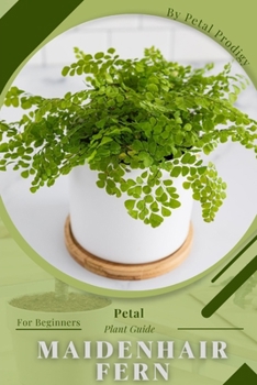 Paperback Maidenhair Fern: Prodigy Petal, Plant Guide Book