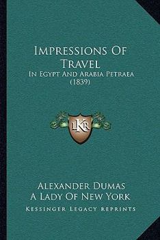 Paperback Impressions Of Travel: In Egypt And Arabia Petraea (1839) Book