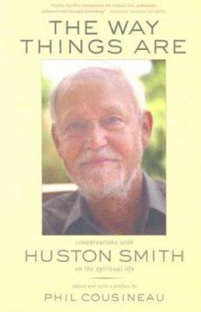 Paperback The Way Things Are: Conversations with Huston Smith on the Spiritual Life Book
