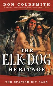 The Elk-Dog Heritage (Spanish Bit) - Book #2 of the Spanish Bit Saga