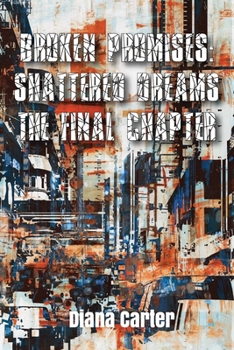 Paperback Broken Promises: : Shattered Dreams The Final Chapter Book