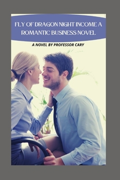 Paperback Fly Of Dragon Night Income A Romantic Business Novel Book