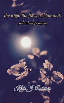 Paperback The Night The Flowers Bloomed: Selected Poems Book